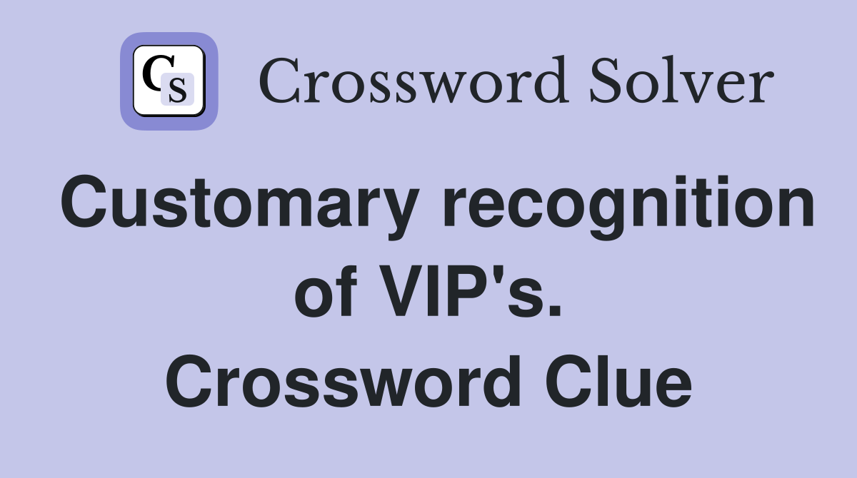 Customary recognition of VIP's. Crossword Clue