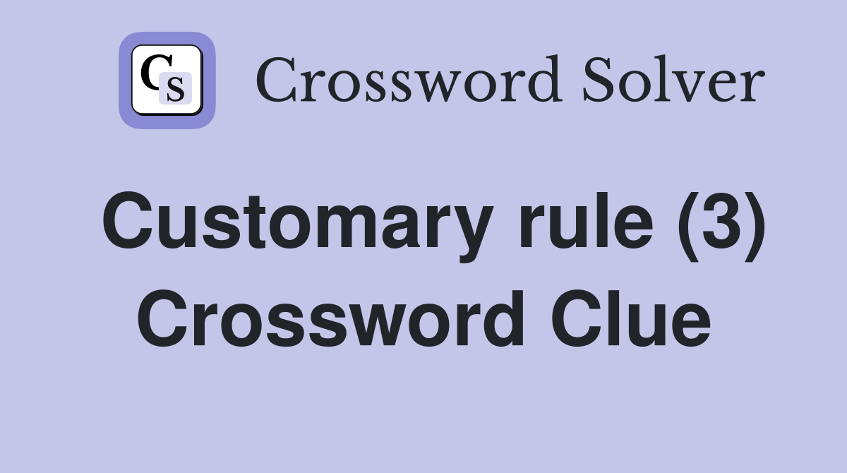 Customary rule (3) Crossword Clue