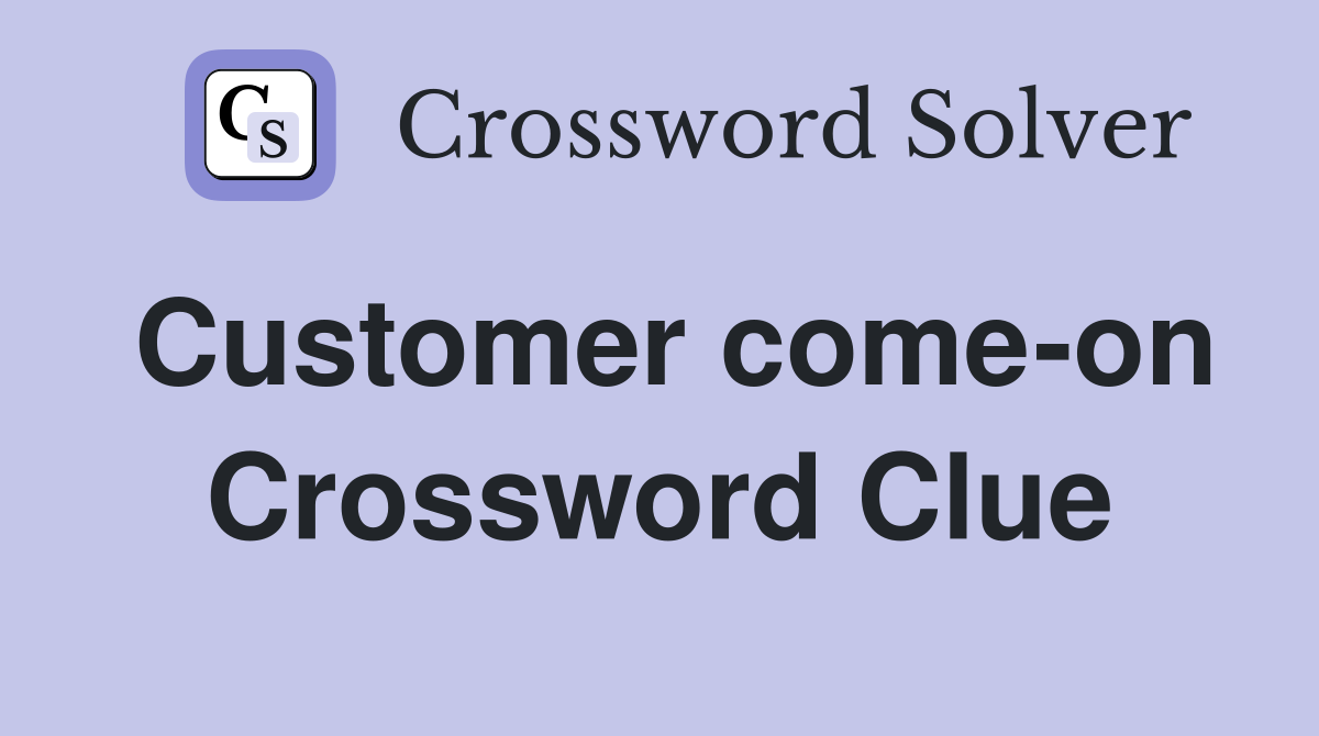 Customer come-on Crossword Clue