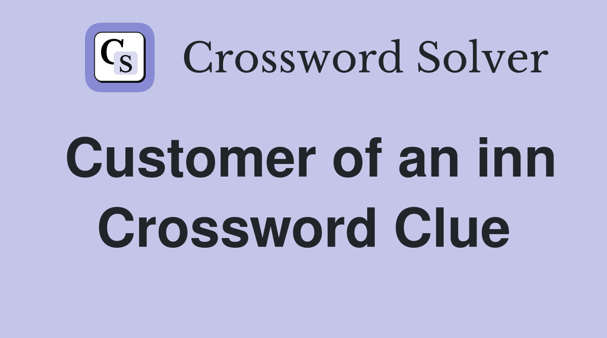 Customer of an inn Crossword Clue