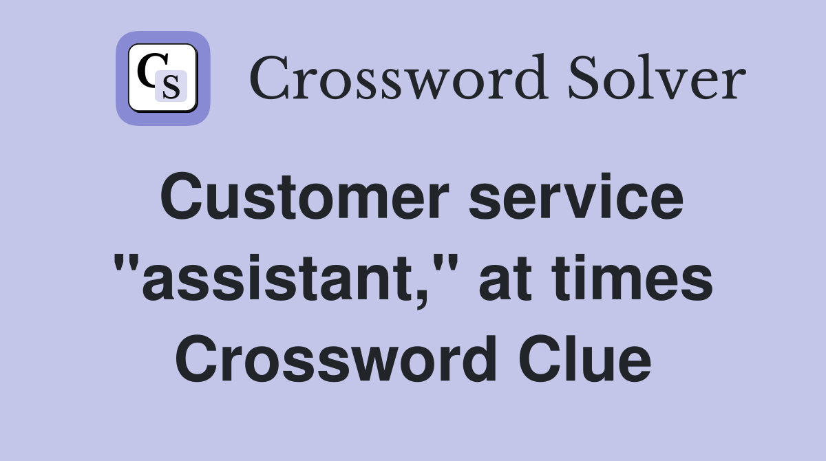Customer service "assistant," at times Crossword Clue