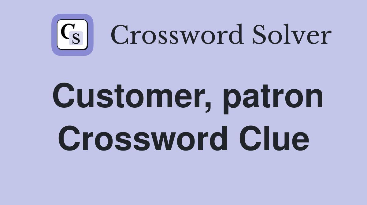 Customer, patron Crossword Clue