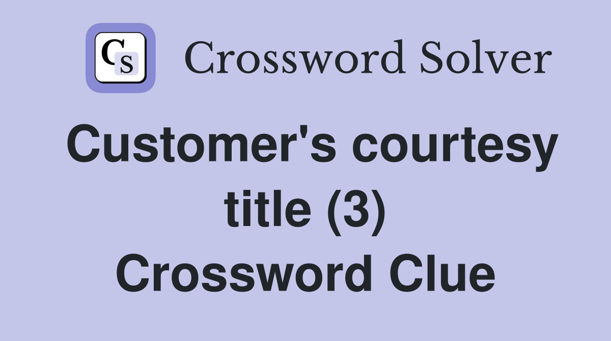 Customer's courtesy title (3) Crossword Clue