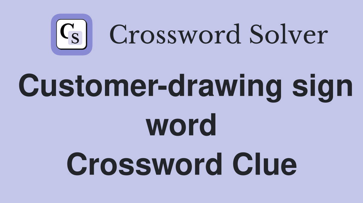 Customer-drawing sign word Crossword Clue
