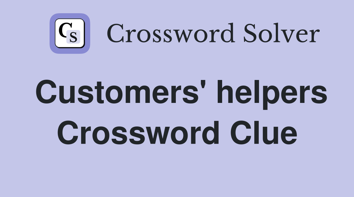 Customers' helpers Crossword Clue