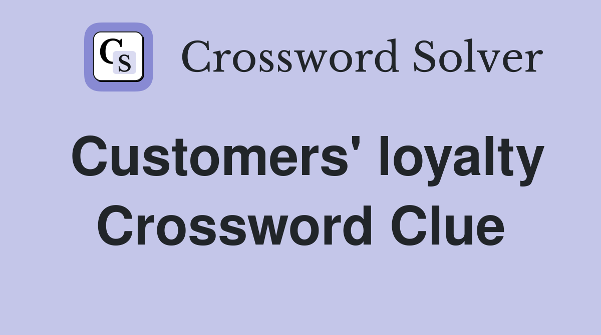 Customers' loyalty Crossword Clue
