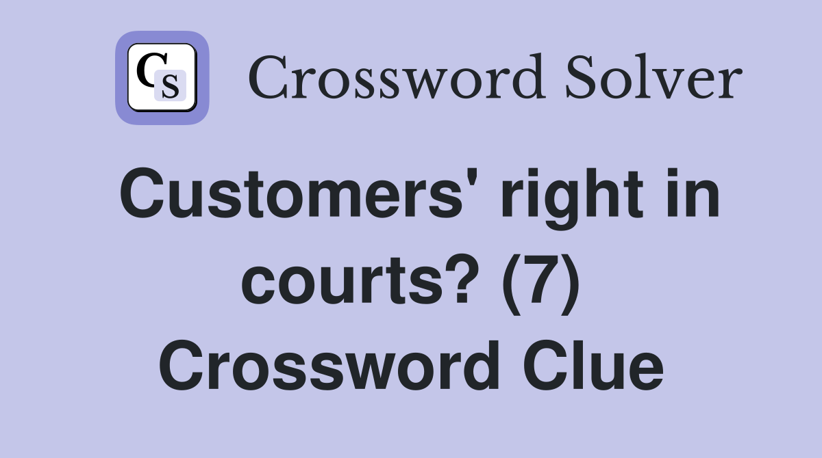 Customers' right in courts? (7) Crossword Clue