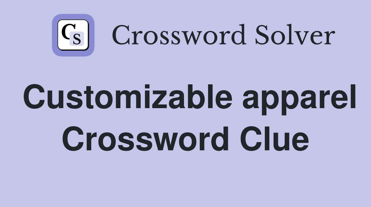 Customizable apparel Crossword Clue
