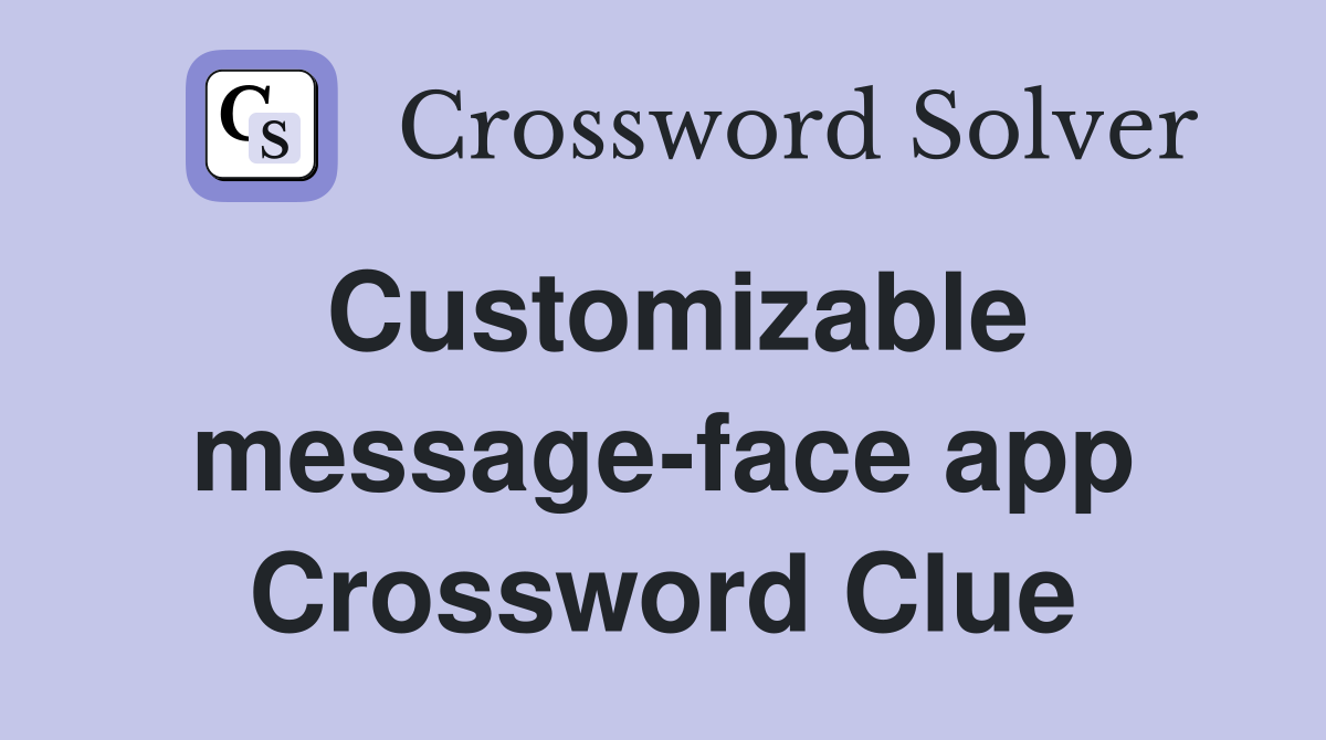 Customizable message-face app Crossword Clue