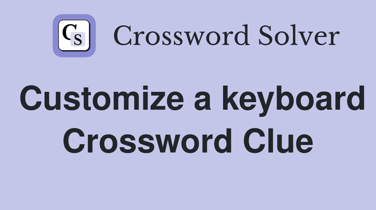 Customize a keyboard Crossword Clue