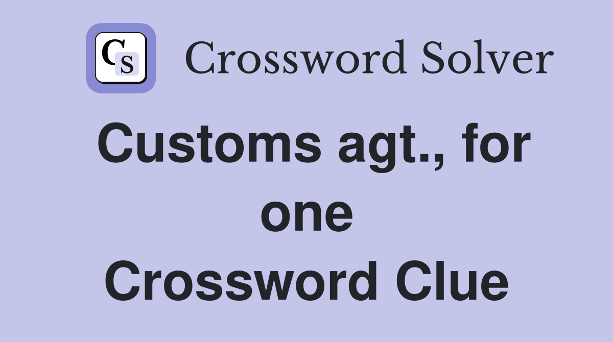 Customs agt., for one Crossword Clue