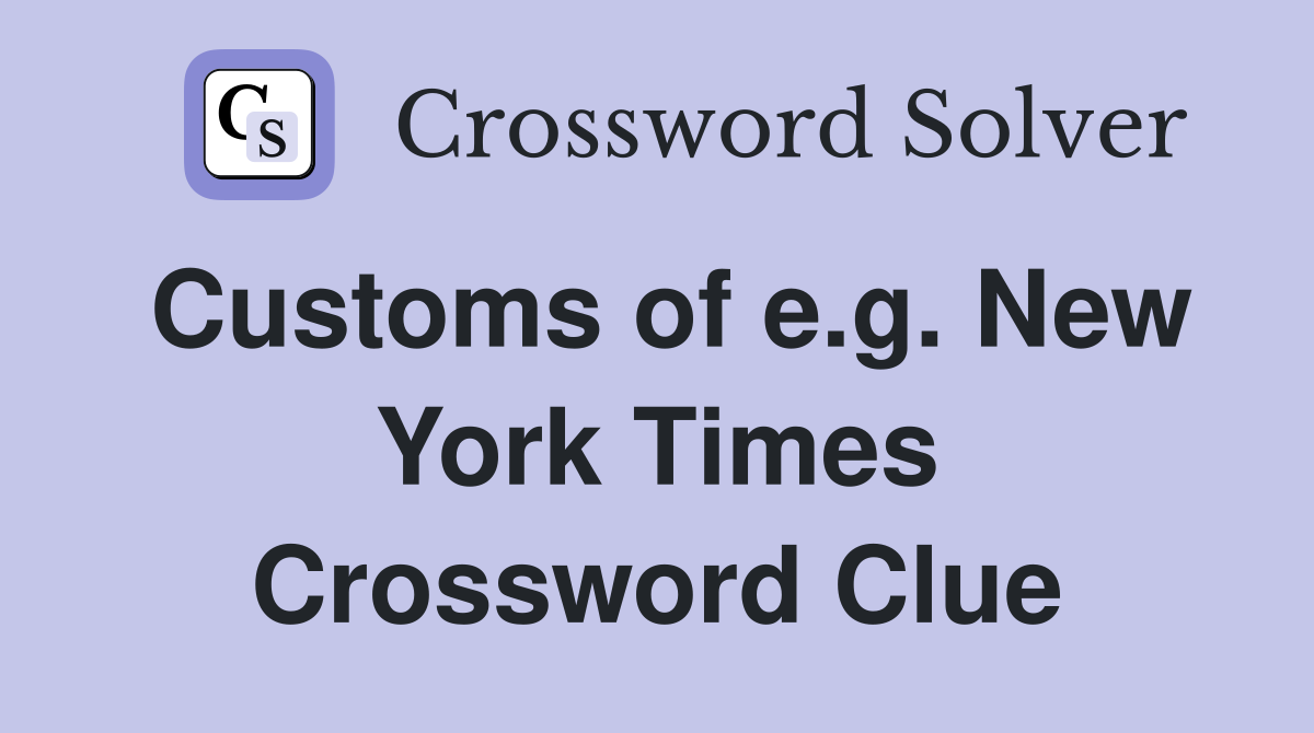Customs of e.g. New York Times Crossword Clue