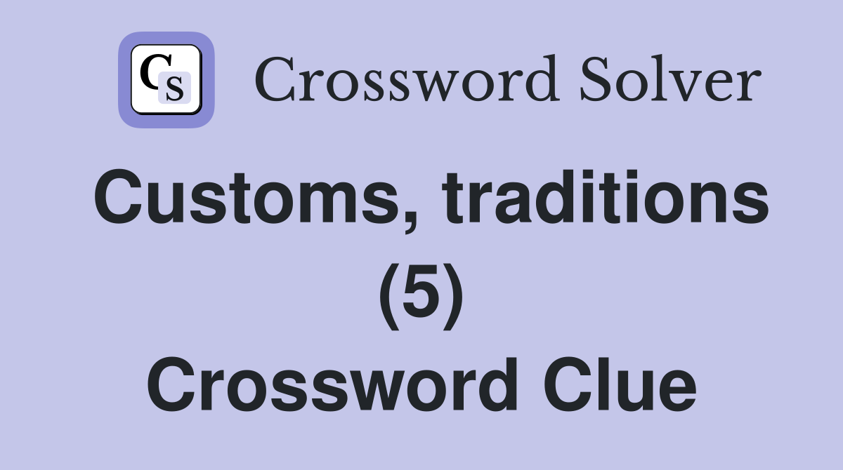 Customs, traditions (5) Crossword Clue