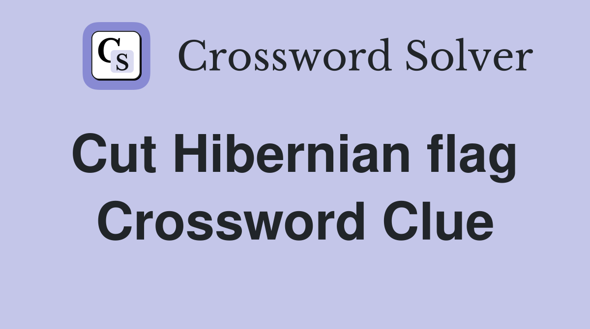Cut Hibernian flag  Crossword Clue