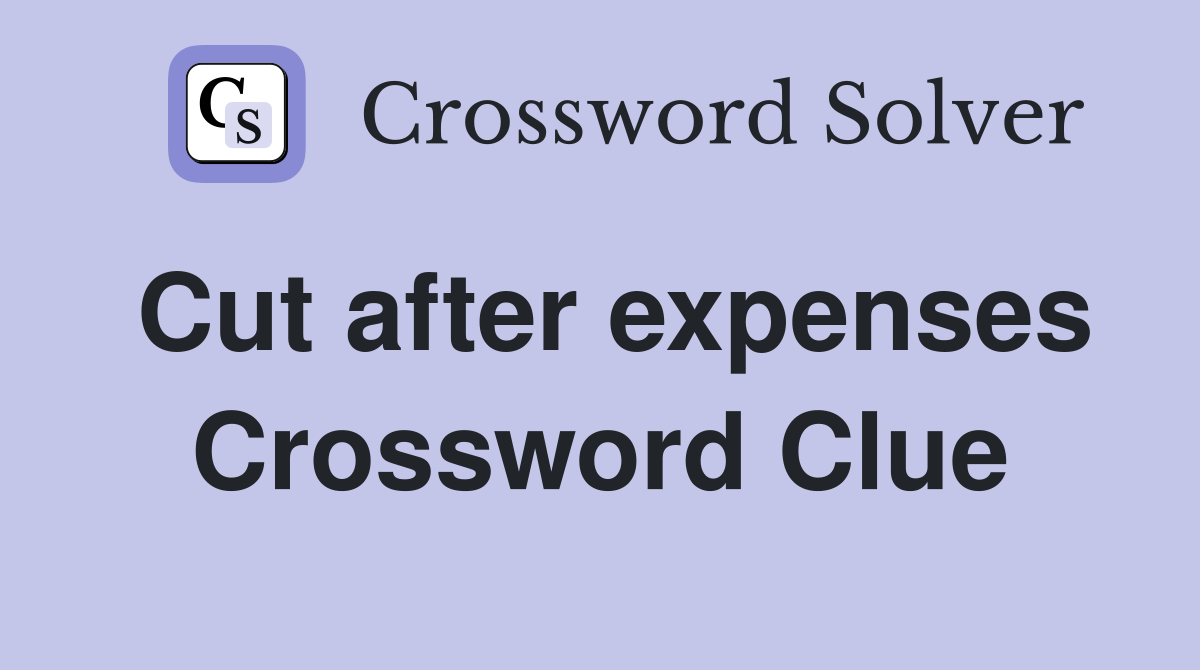 Cut after expenses Crossword Clue