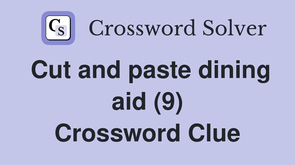 Cut and paste dining aid (9) Crossword Clue