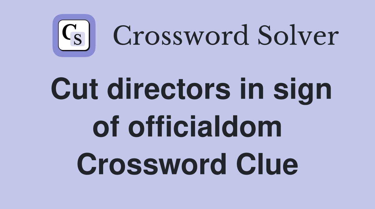 Cut directors in sign of officialdom Crossword Clue