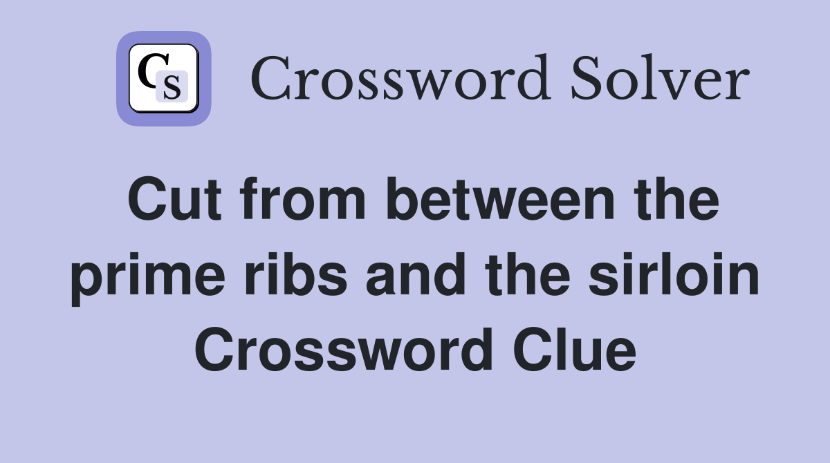 Cut from between the prime ribs and the sirloin Crossword Clue