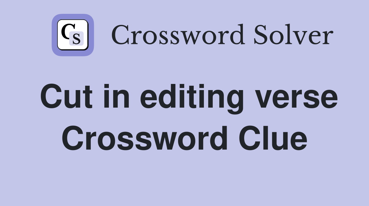 Cut in editing verse Crossword Clue