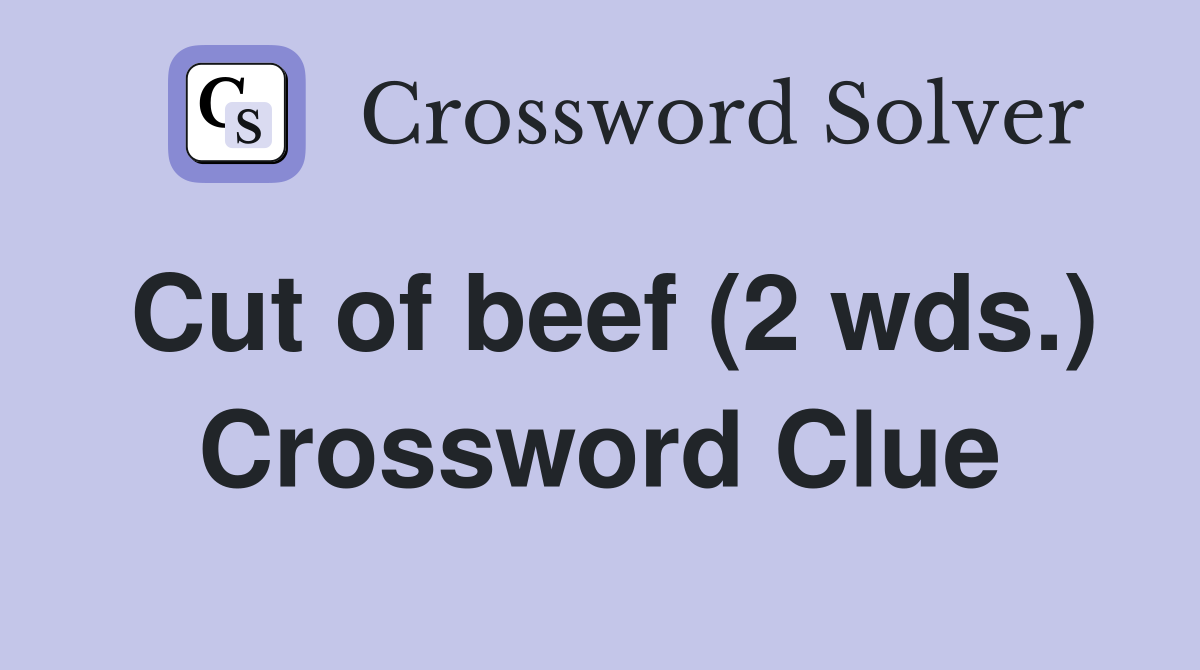 Cut of beef (2 wds.) Crossword Clue