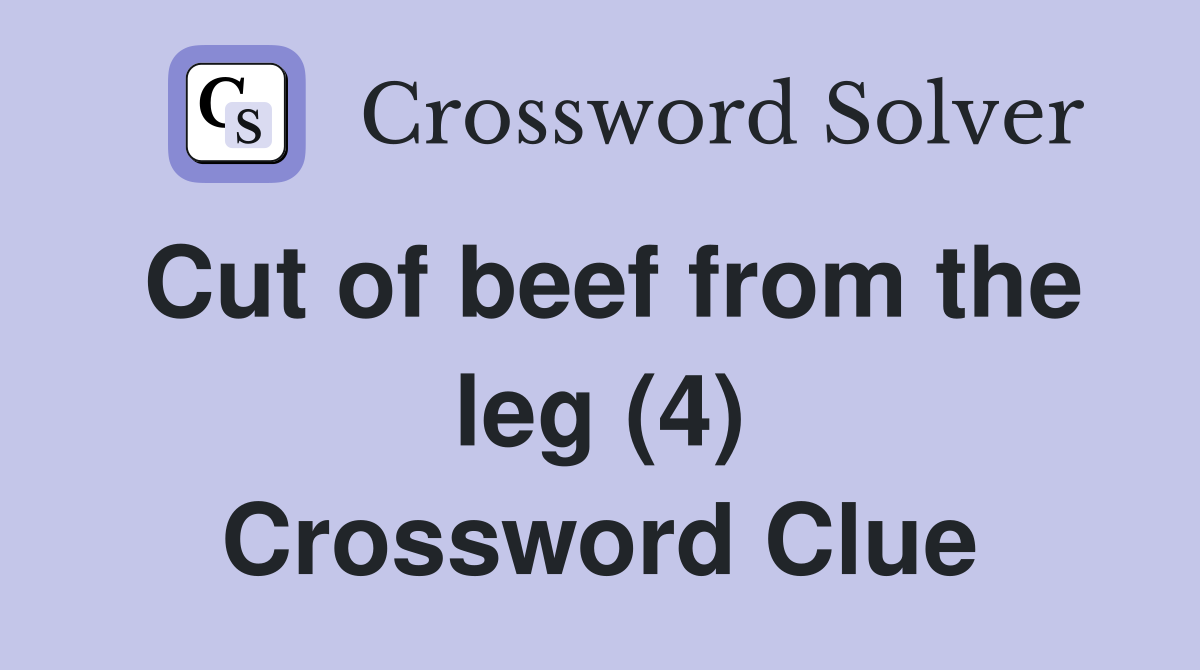 Cut of beef from the leg (4) Crossword Clue