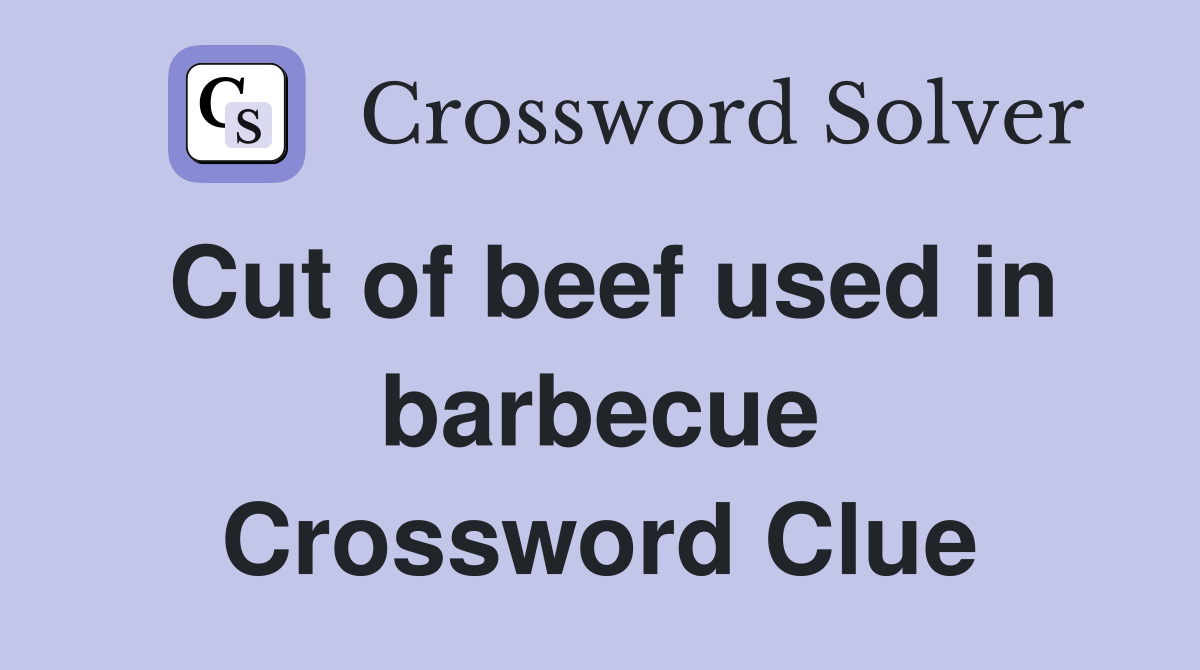 Cut of beef used in barbecue Crossword Clue