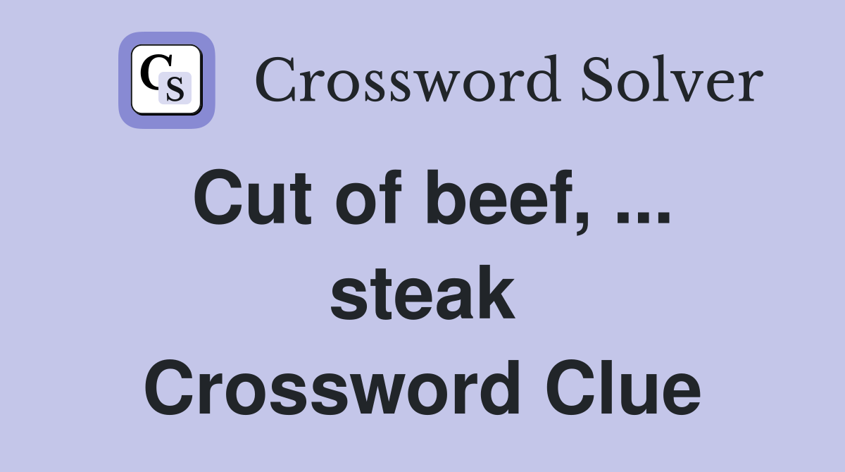 Cut of beef steak Crossword Clue Answers Crossword Solver