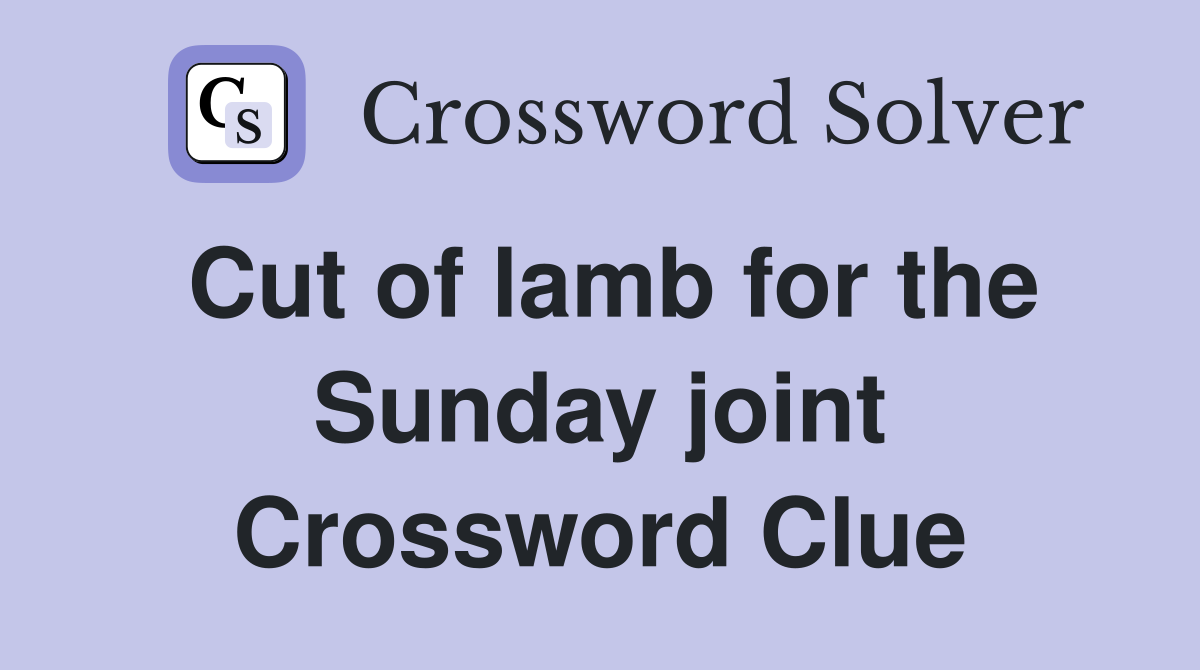 Cut of lamb for the Sunday joint Crossword Clue