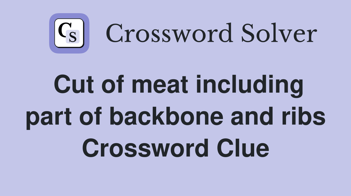 Cut of meat including part of backbone and ribs Crossword Clue