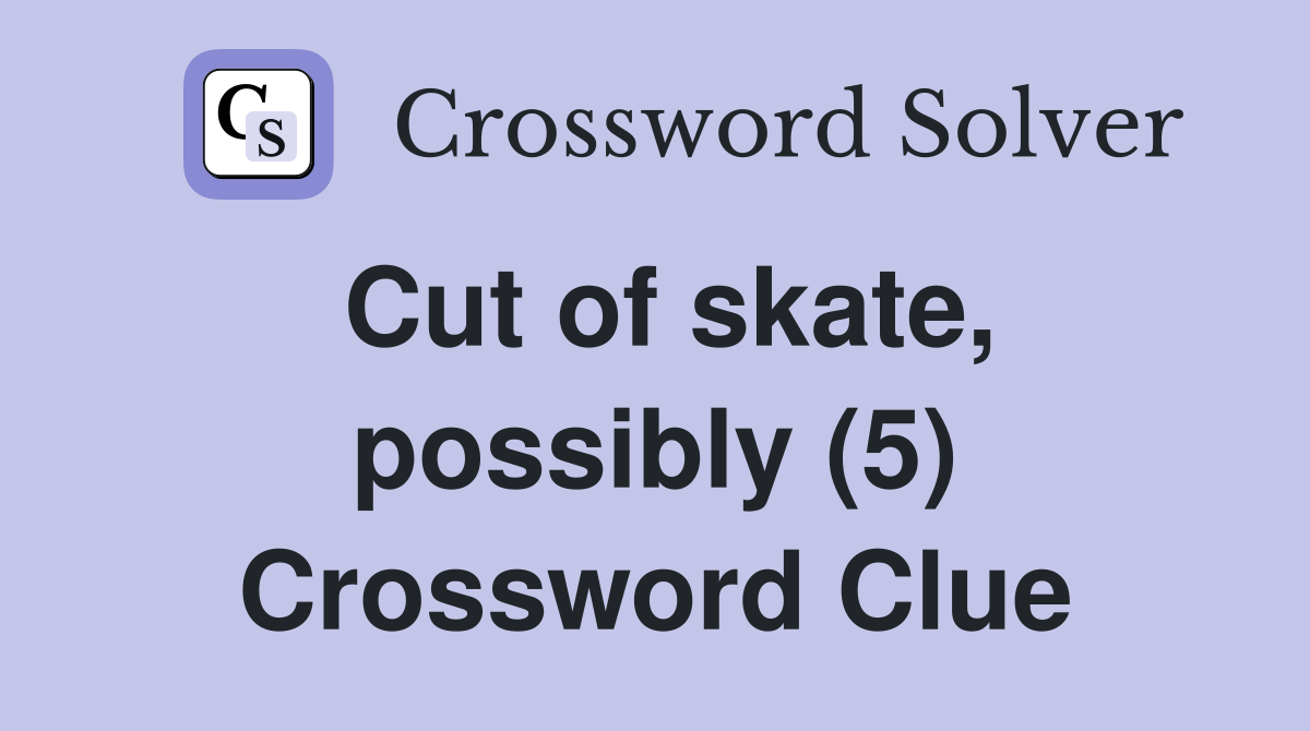 Cut of skate, possibly (5) Crossword Clue