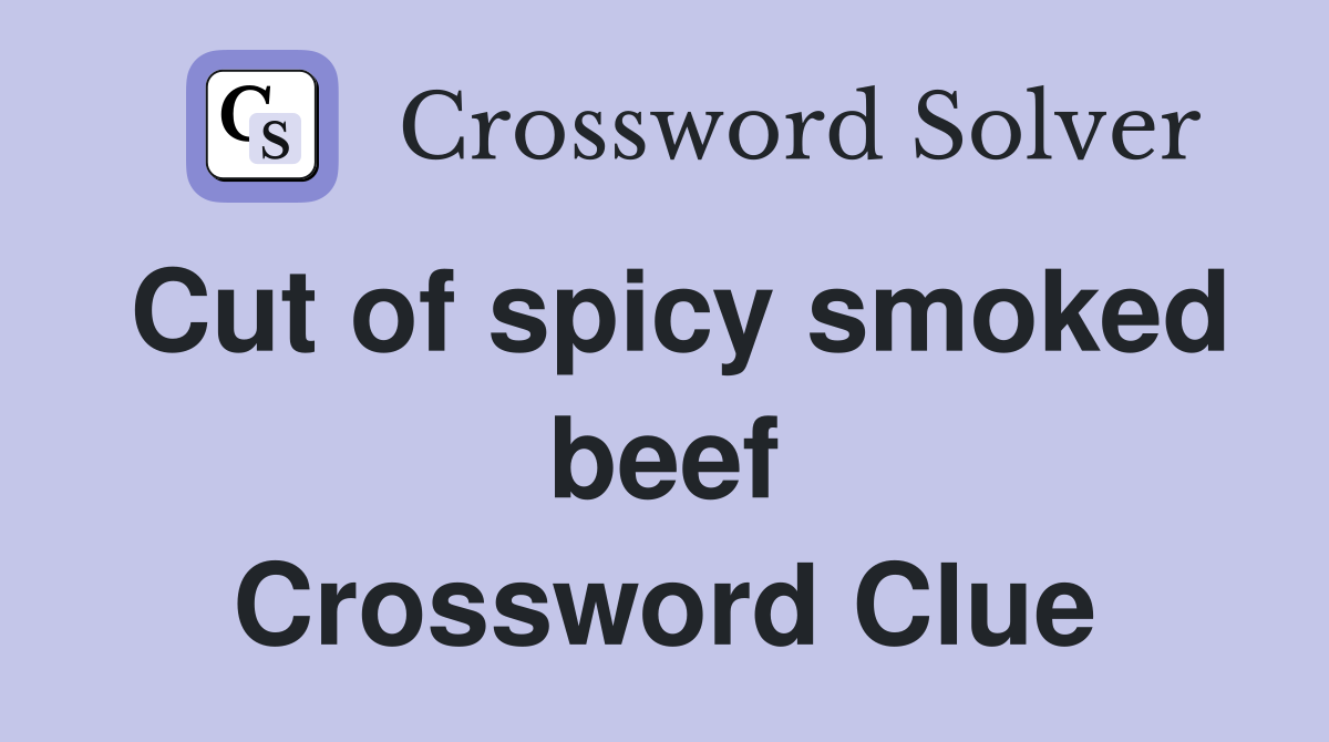 Cut of spicy smoked beef Crossword Clue