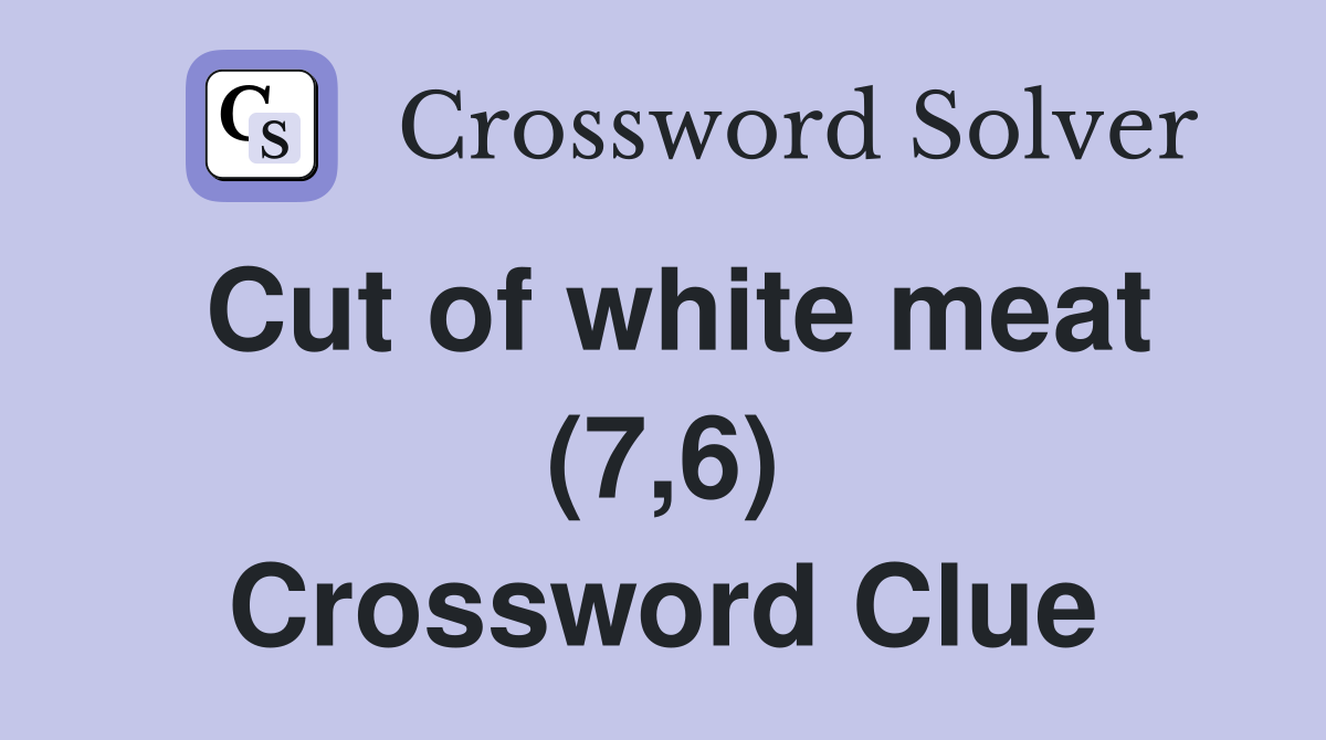 Cut of white meat (7,6) Crossword Clue