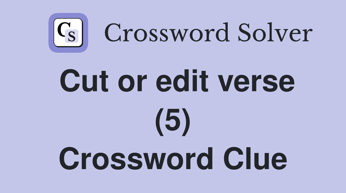 Cut or edit verse (5) Crossword Clue