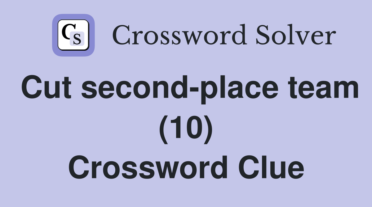 Cut second-place team (10) Crossword Clue