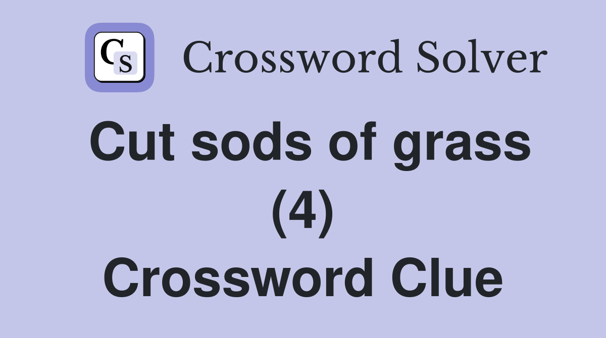 Cut sods of grass (4) Crossword Clue