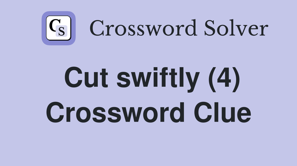 Cut swiftly (4) Crossword Clue