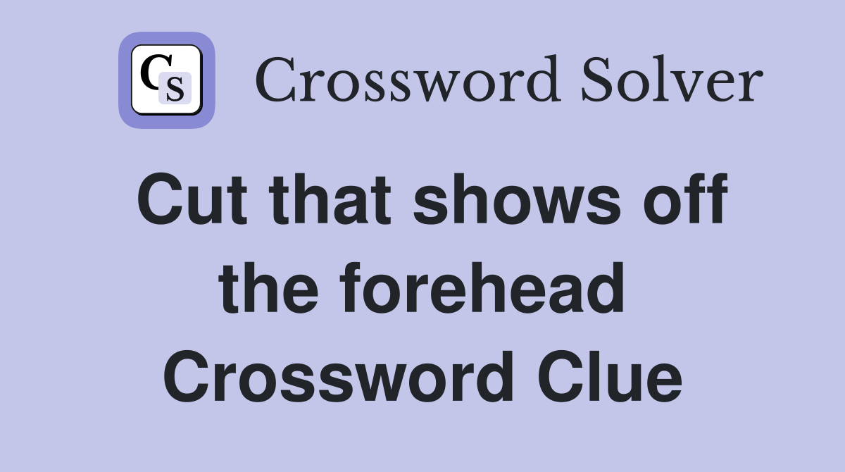 Cut that shows off the forehead Crossword Clue