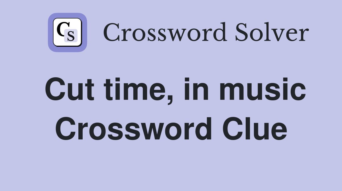 Cut time, in music Crossword Clue