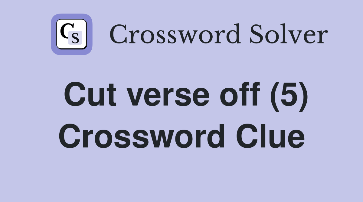 Cut verse off (5) Crossword Clue