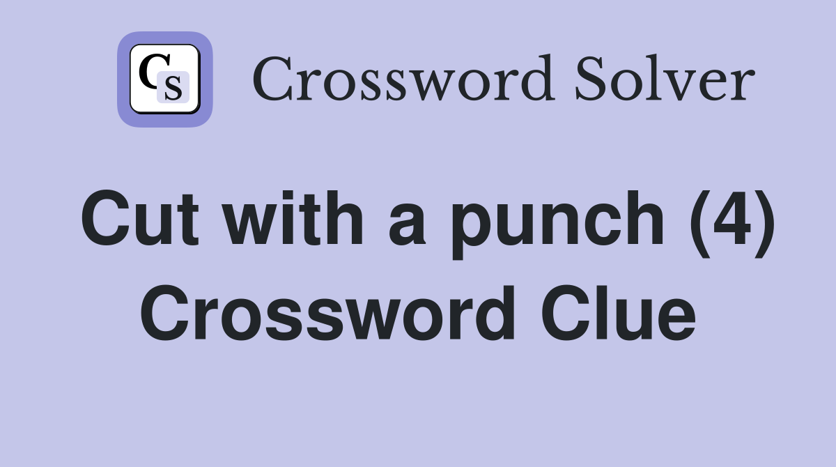 Cut with a punch (4) Crossword Clue