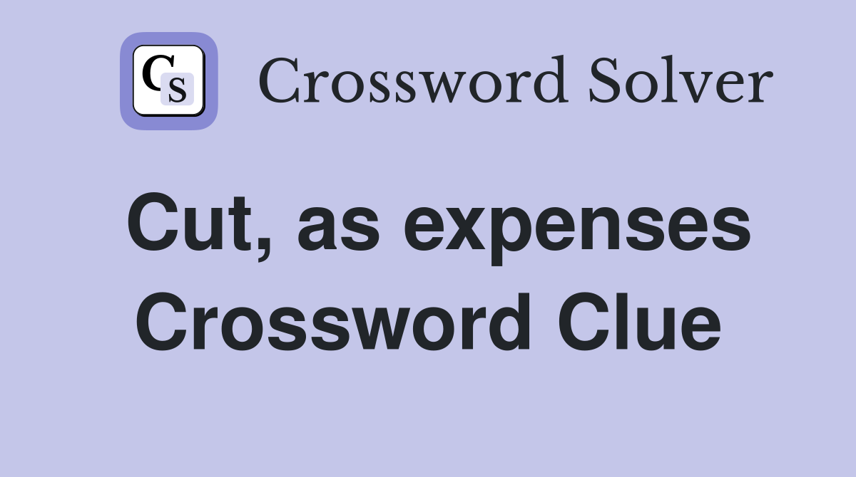 Cut, as expenses Crossword Clue