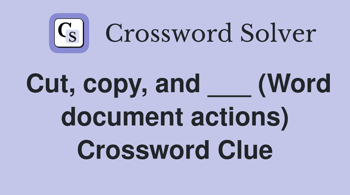 Cut, copy, and ___ (Word document actions) Crossword Clue