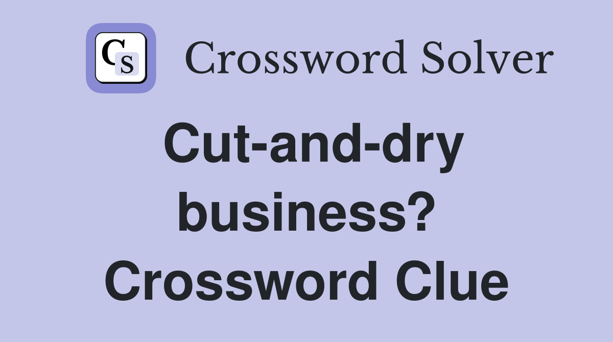 Cut-and-dry business? Crossword Clue