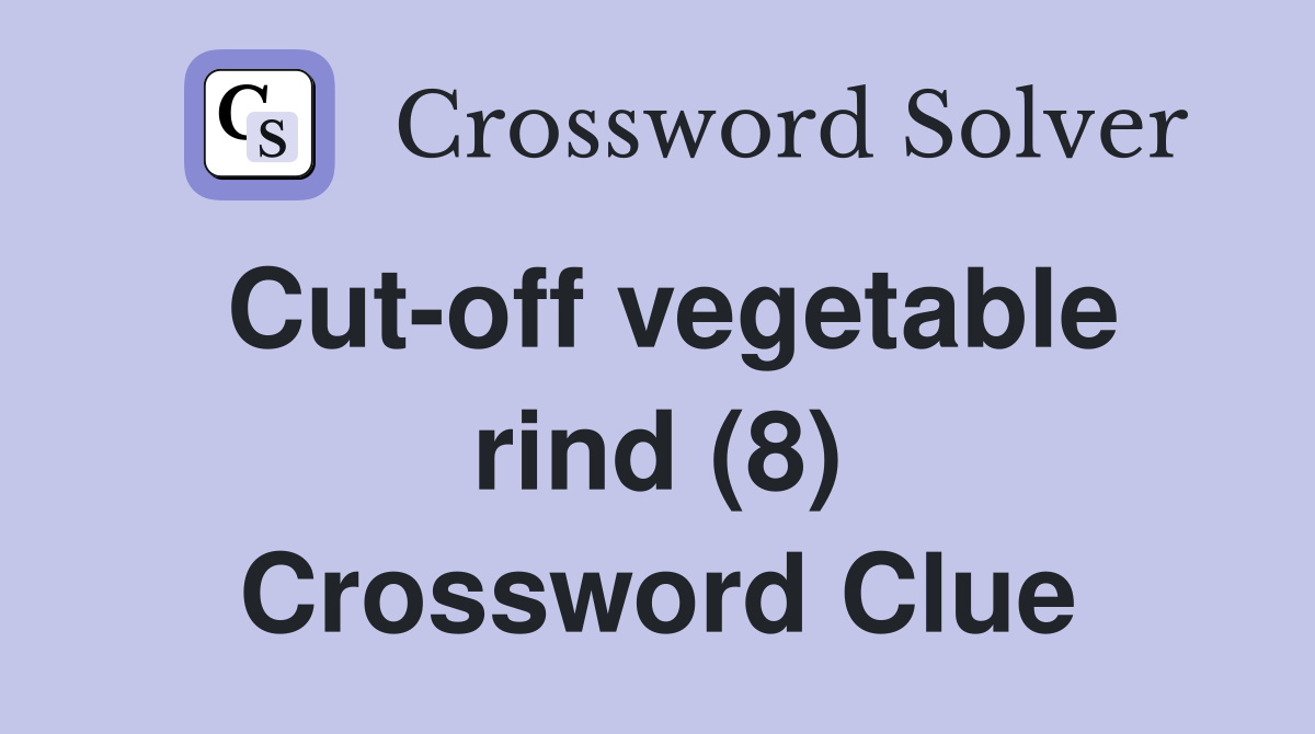 Cut-off vegetable rind (8) Crossword Clue