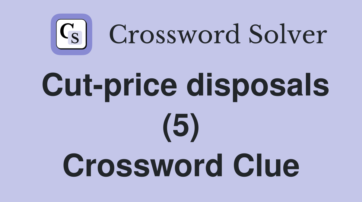 Cut-price disposals (5) Crossword Clue