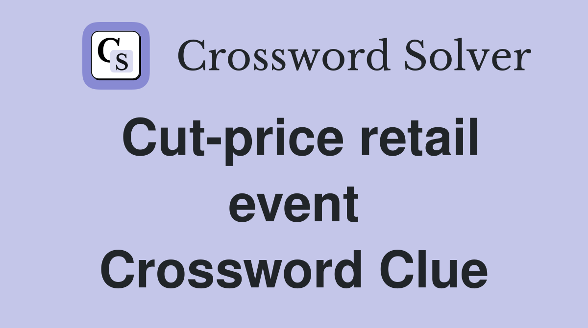Cut-price retail event Crossword Clue
