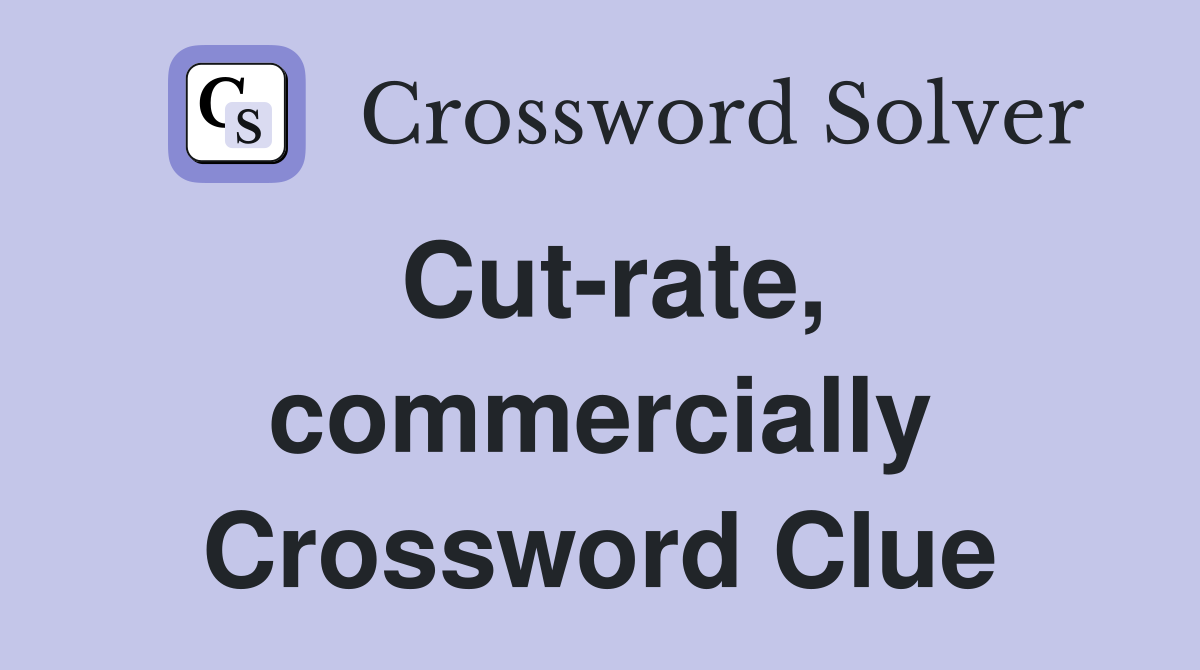 Cut-rate, commercially Crossword Clue