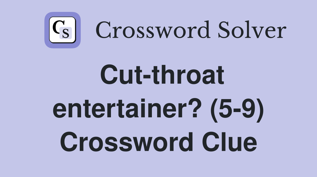 Cut-throat entertainer? (5-9) Crossword Clue