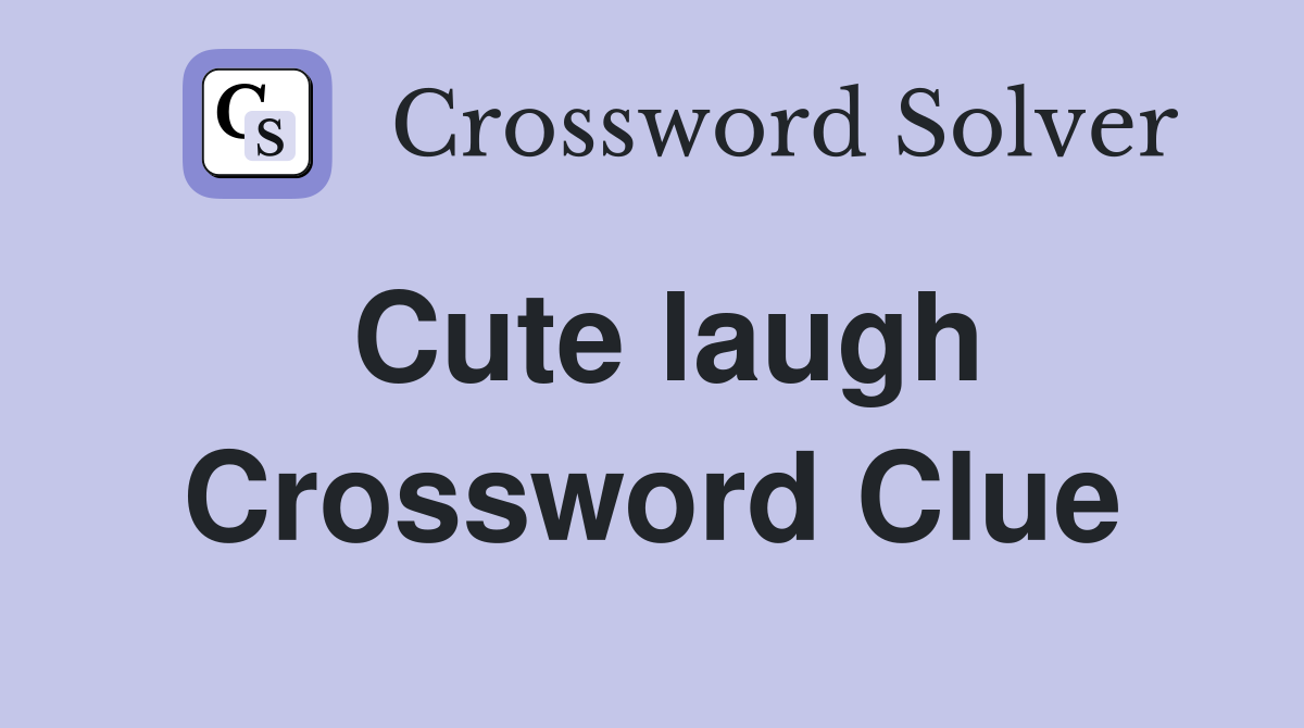 Cute laugh Crossword Clue