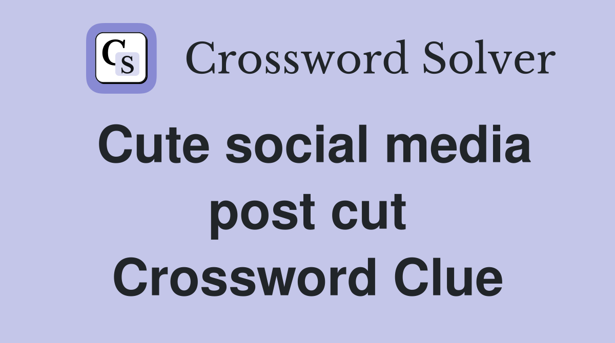 Cute social media post cut Crossword Clue